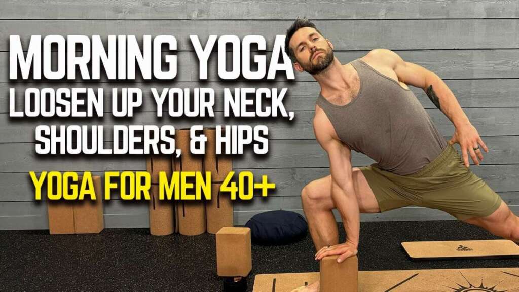 Morning Yoga For Men Over 40+ Loosen Up Your Neck, Shoulders & Hips