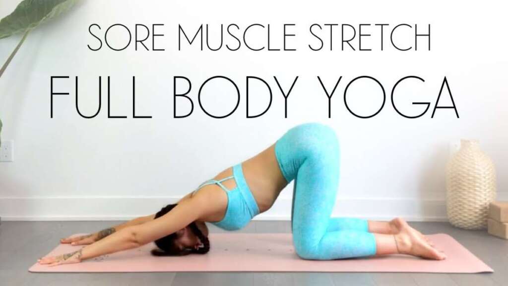 Yoga Full Body Stretches For Tension And Sore Muscles