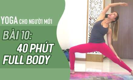 Yoga Cho NGƯỜI MỚI: Bài 10 –  40 Phút TẬP FULL BODY Cơ Thể  KHỎE MẠNH, DẺO DAI | Yoga By Sophie