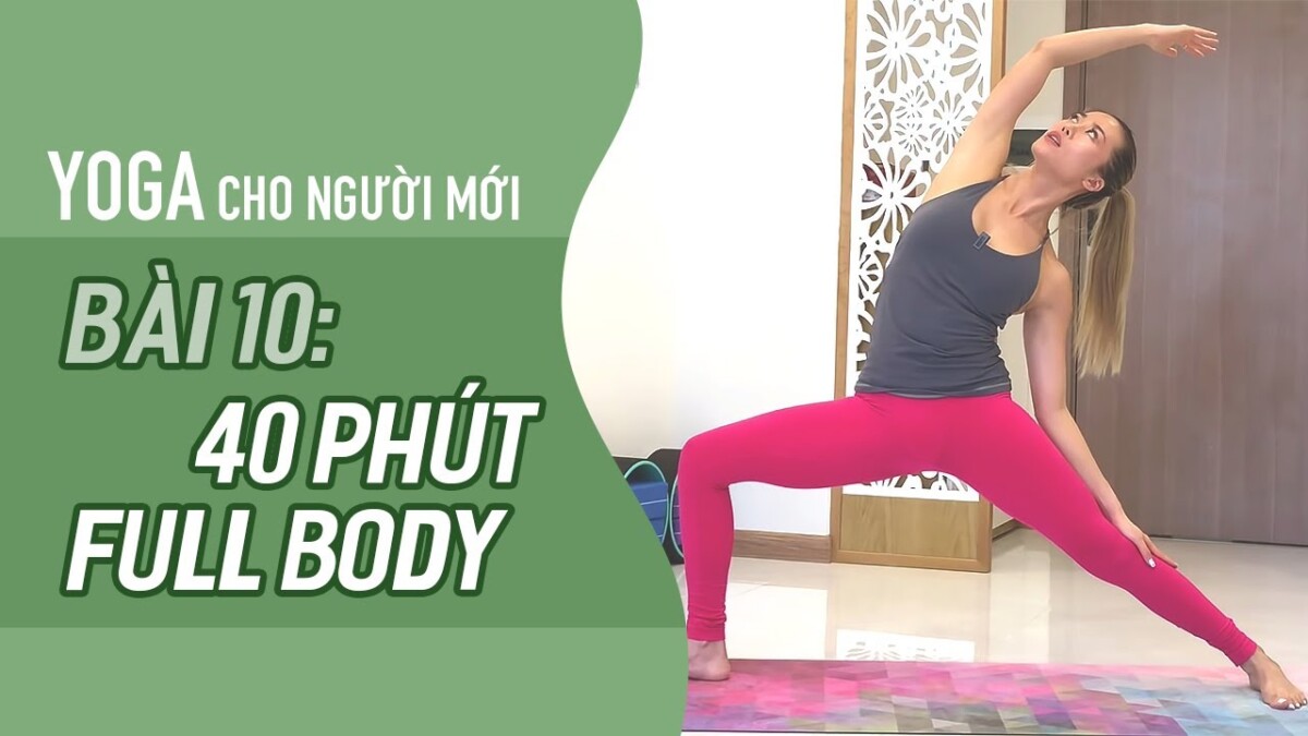 Yoga Cho NGƯỜI MỚI: Bài 10 – 40 Phút TẬP FULL BODY Cơ Thể KHỎE MẠNH, DẺO DAI | Yoga By Sophie