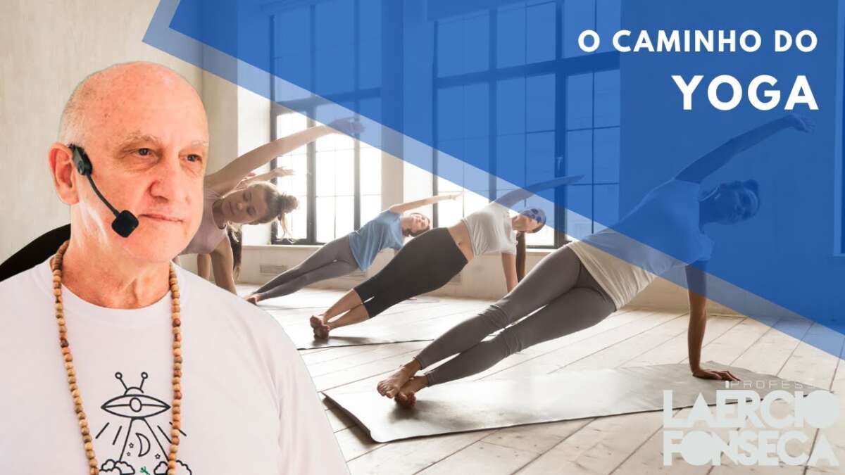 O CAMINHO Do YOGA | Prof. Laércio Fonseca