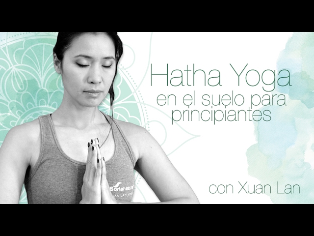 Hatha Yoga En El Suelo Para Principiantes Con Xuan Lan